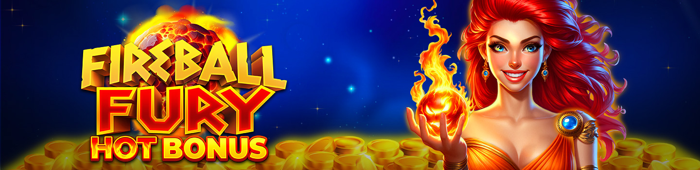 FIREBALL FURY: HOT BONUS: OFFICIALLY RELEASED!