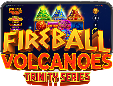 FIREBALL VOLCANOES: TRINITY SERIES™: OFFICIALLY RELEASED!